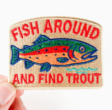 Fish Around and Find Trout, iron on patch