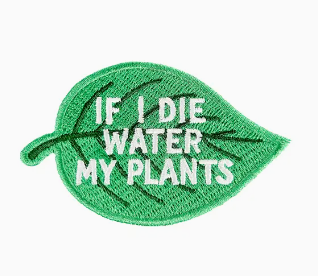 If I Die Water My Plants, iron on patch