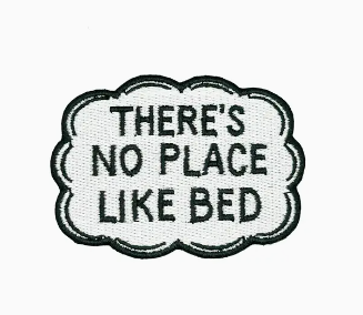 There's No Place Like Bed, iron on patch