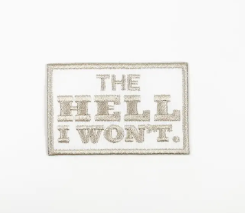 The Hell I Won't, iron on patch
