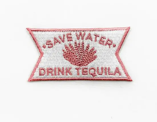 Save Water Drink Tequila, iron on patch
