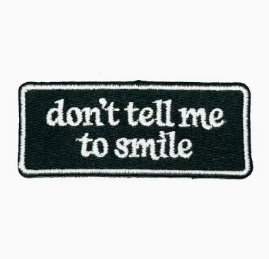don't tell me to smile, iron on patch black