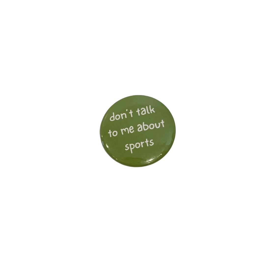 Don't Talk To Me About Sports Button