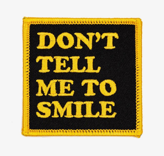 Don’t Tell Me To Smile, iron on patch