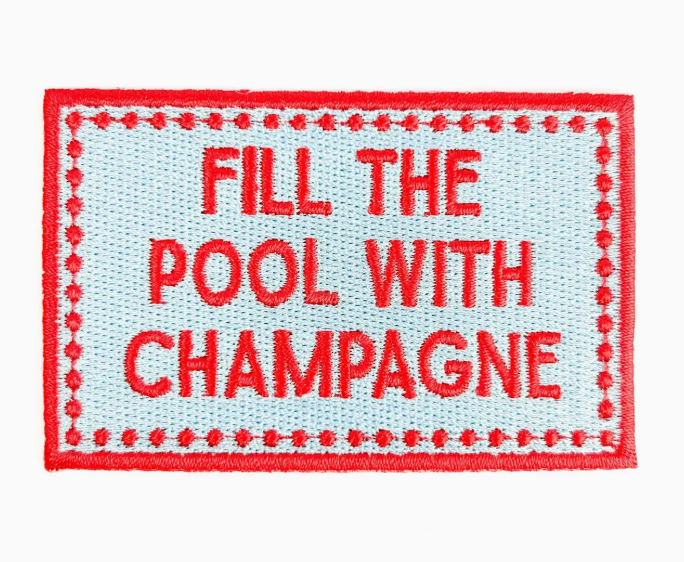Fill The Pool With Champagne, iron on patch