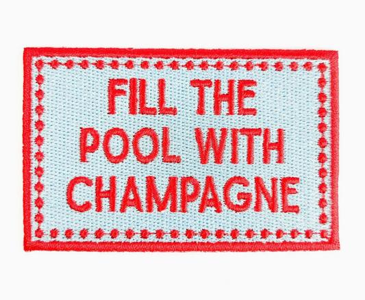 Fill The Pool With Champagne, iron on patch