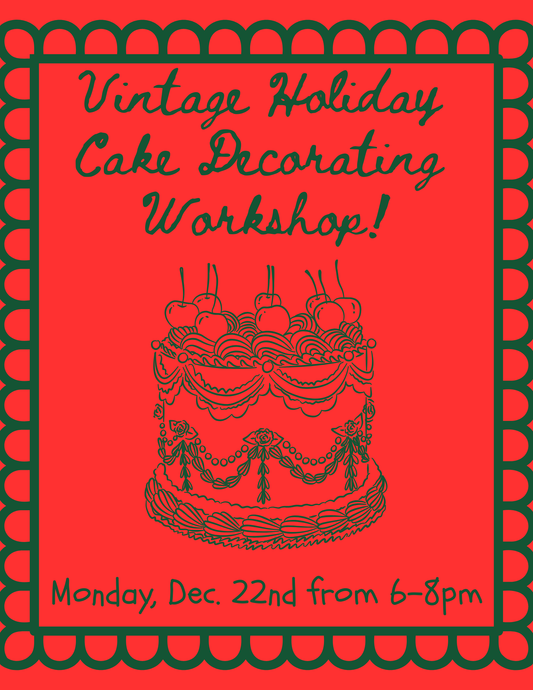 *Vintage Holiday Cake Decorating Workshop 12/22