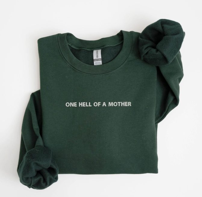 One Hell Of A Mother Crewneck