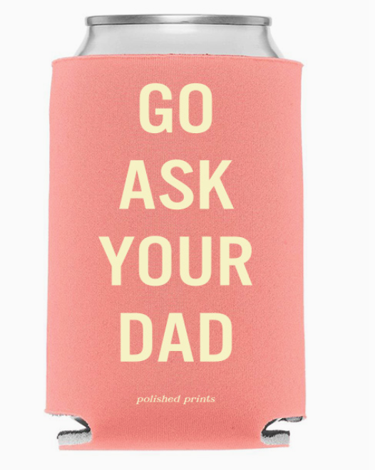 Go Ask Your Dad Koozie