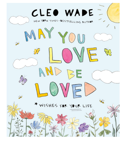 May You Love and Be Loved by Cleo Wade