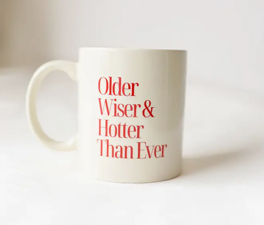 Older Wiser & Hotter Than Ever Mug