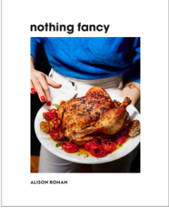 Nothing Fancy Cookbook by Alison Roman