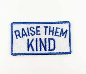 Raise Them Kind, iron on patch
