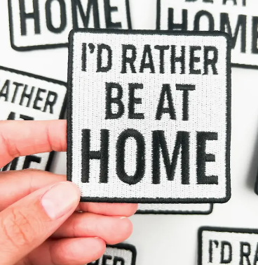 I'd Rather Be At Home, iron on patch