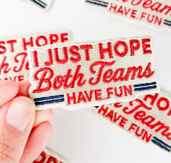 I Just Hope Both Teams Have Fun, iron on patch