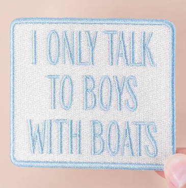 I Only Talk To Boys With Boats, iron on patch