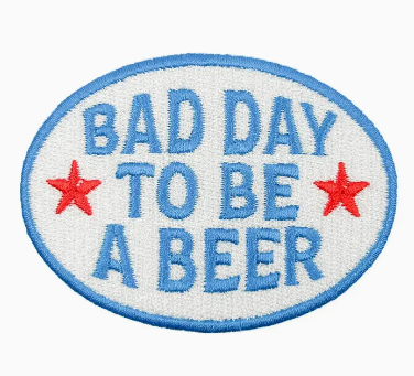 Bad Day To Be A Beer, iron on patch