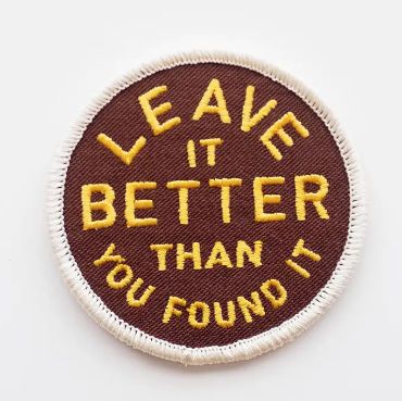 Leave It Better Than You Found It, iron on patch