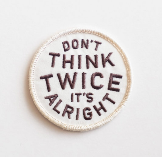 Don't Think Twice It's Alright, iron on patch