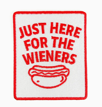 Just Here For The Weiners, iron on patch