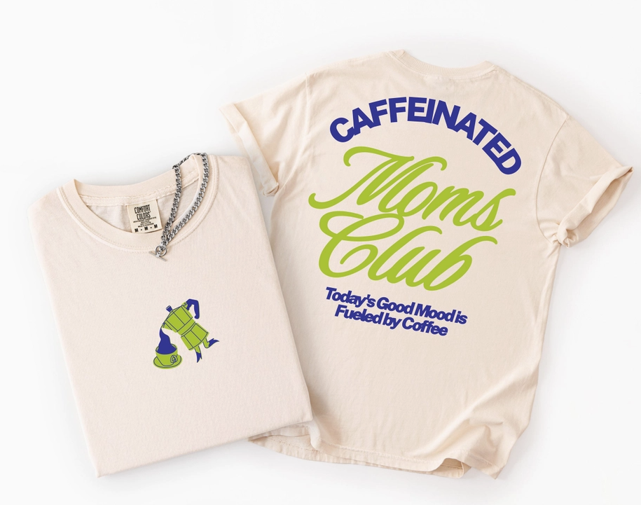 Caffeinated Moms Club Tee