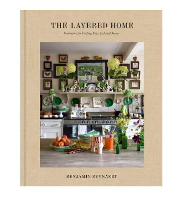 The Layered Home  An Interior Design Book  by Benjamin Reynaert