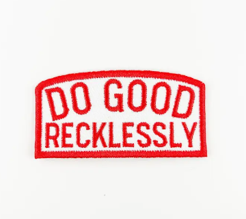 Do Good Recklessly, iron on patch