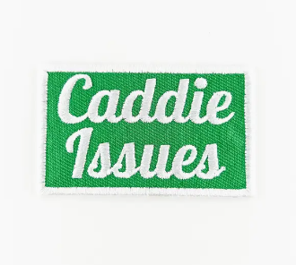 Caddie Issues, iron on patch