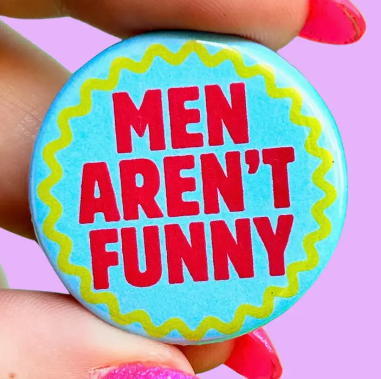 Men Aren't Funny Button