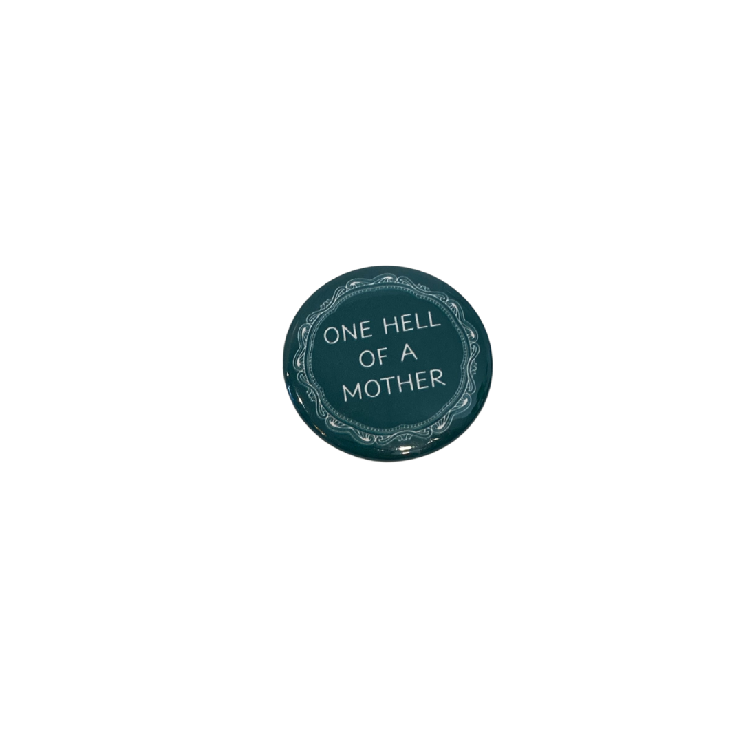 One Hell Of A Mother Button